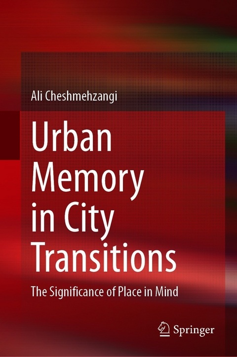 Urban Memory in City Transitions - Ali Cheshmehzangi