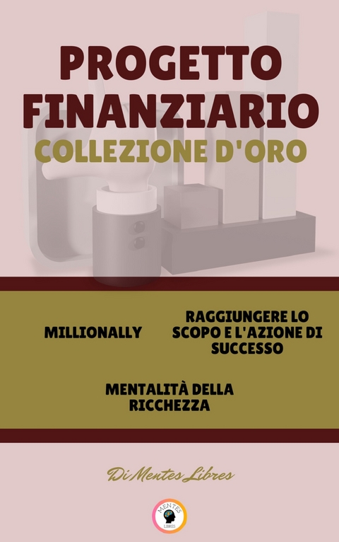 Millionally - mentalitá della richezza - raggiungere lo scopo e l'azione di successo (3 libri) - Mentes Libres