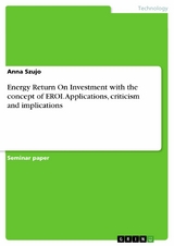 Energy Return On Investment with the concept of EROI. Applications, criticism and implications -  Anna Szujo