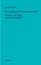 Darstellungen und Interpretationen: Thomas von Aquin und die Scholastik - Josef Pieper