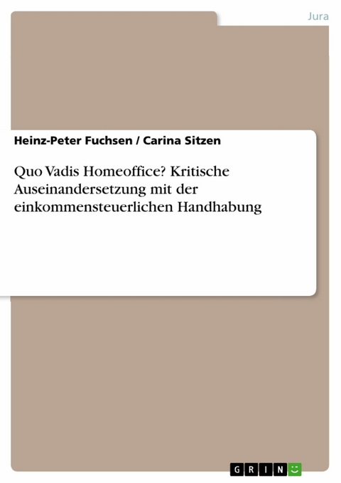 Quo Vadis Homeoffice? Kritische Auseinandersetzung mit der einkommensteuerlichen Handhabung - Heinz-Peter Fuchsen, Carina Sitzen