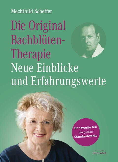 Die Original Bachblütentherapie - Neue Einblicke und Erfahrungswerte -  Mechthild Scheffer