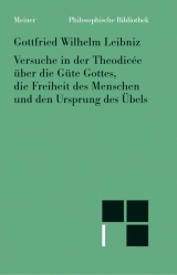 Philosophische Werke / Versuche in der Theodicée über die Güte Gottes, die Freiheit des Menschen und den Ursprung des Übels - Leibniz, Gottfried W