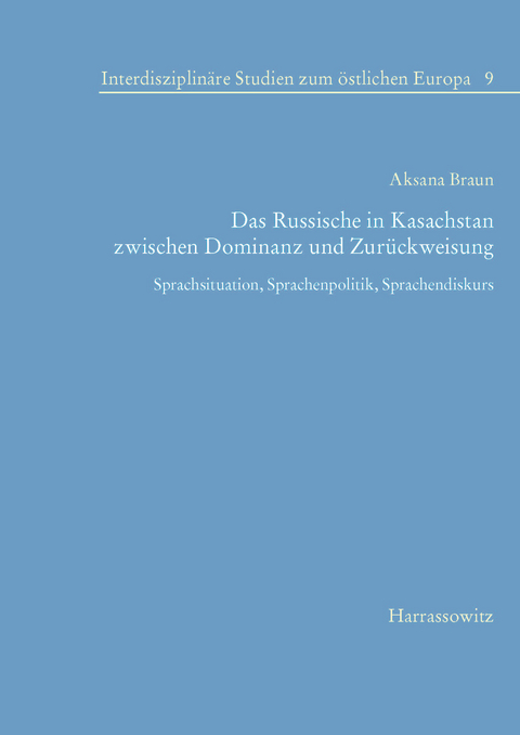 Das Russische in Kasachstan zwischen Dominanz und Zurückweisung -  Aksana Braun