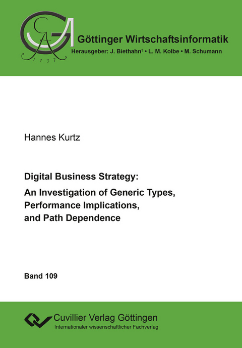 Digital Business Strategy:  An Investigation of Generic Types, Performance Implications, and Path Dependence -  Hannes Kurtz