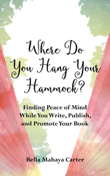 Where Do You Hang Your Hammock? - Bella Mahaya Carter
