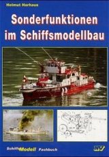 Sonderfunktionen im Schiffsmodellbau - Helmut Harhaus