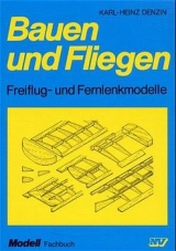 Bauen und Fliegen - Karl H Denzin