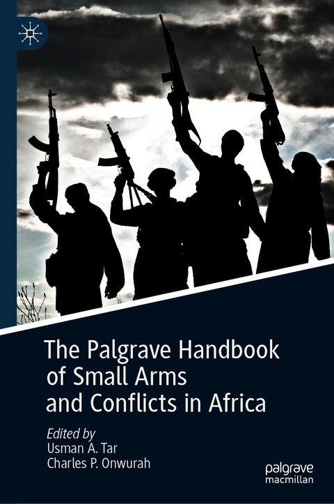 The Palgrave Handbook of Small Arms and Conflicts in Africa - 
