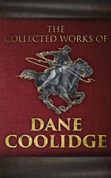 The Collected Works of Dane Coolidge - Dane Coolidge