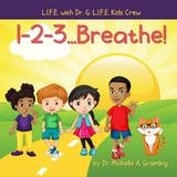 1-2-3...Breathe! -  Dr. Michelle A Gramling