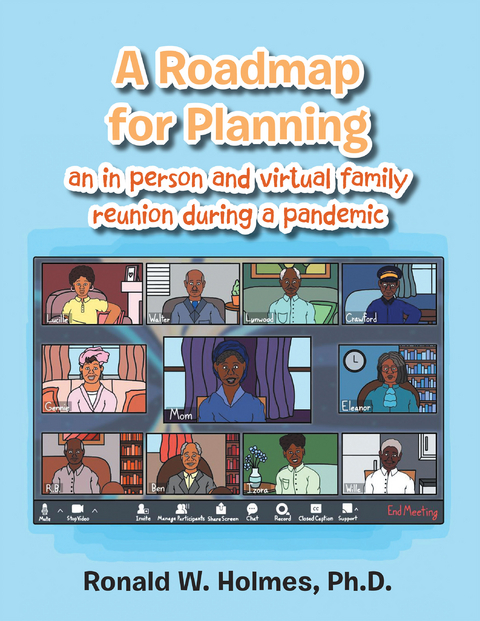 A Roadmap for Planning an in Person and Virtual Family Reunion During a Pandemic - Ronald W. Holmes Ph.D.