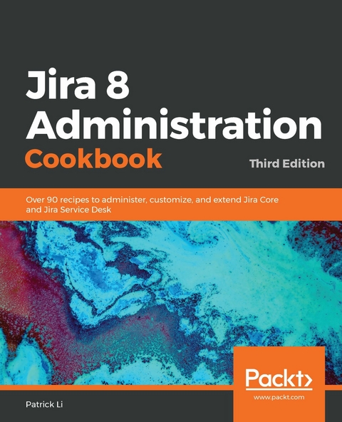 Jira 8 Administration Cookbook -  Li Patrick Li