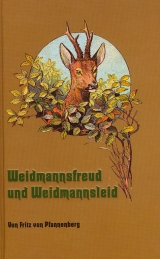 Weidmannsfreud und Weidmannsleid - Fritz von Pfannenberg