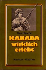 Kanada - wirklich erlebt / Trapper und Jäger - Max Hinsche