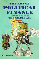 The Art of Political Finance : Volume I - Part II -  Bill Pacello