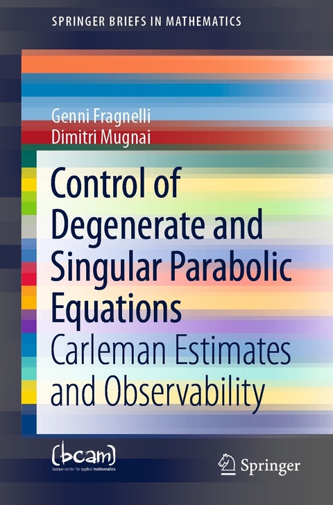 Control of Degenerate and Singular Parabolic Equations - Genni Fragnelli, Dimitri Mugnai