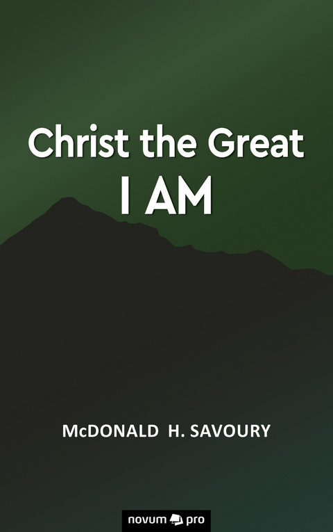 Christ the Great I Am - McDonald H. Savoury
