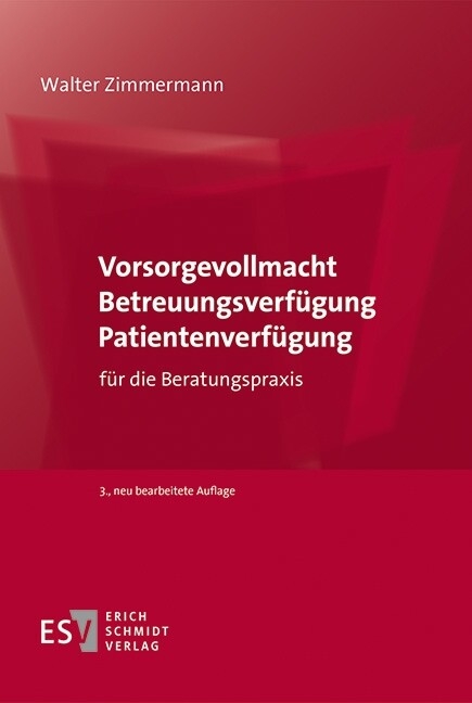 Vorsorgevollmacht - Betreuungsverfügung - Patientenverfügung -  Walter Zimmermann