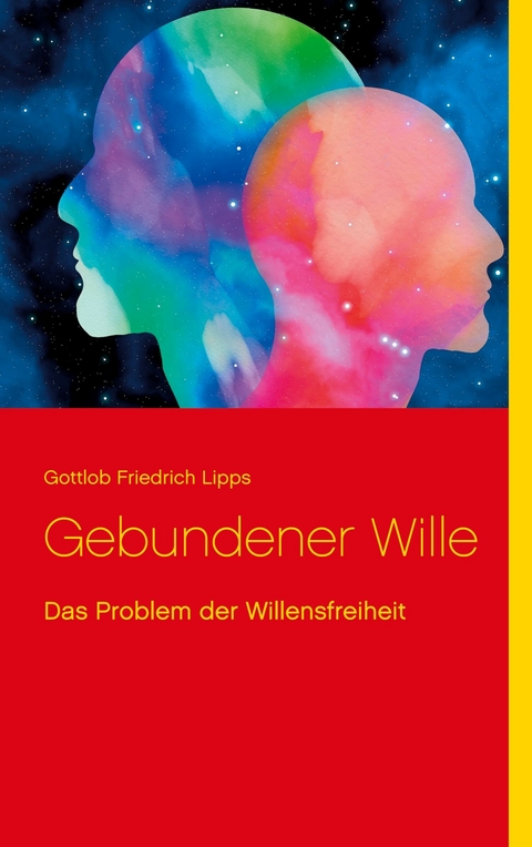 Gebundener Wille -  Gottlob Friedrich Lipps