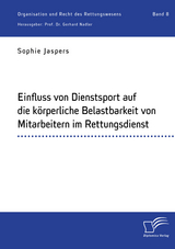 Einfluss von Dienstsport auf die körperliche Belastbarkeit von Mitarbeitern im Rettungsdienst - Sophie Jaspers, Gerhard Nadler