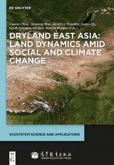 Dryland East Asia: Land Dynamics amid Social and Climate Change - 