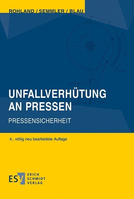 Unfallverhütung an Pressen -  Jörg Rohland,  Frank Semmler,  Peter Blau