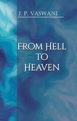 From Hell to Heaven -  J.P. Vaswani