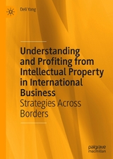 Understanding and Profiting from Intellectual Property in International Business - Deli Yang