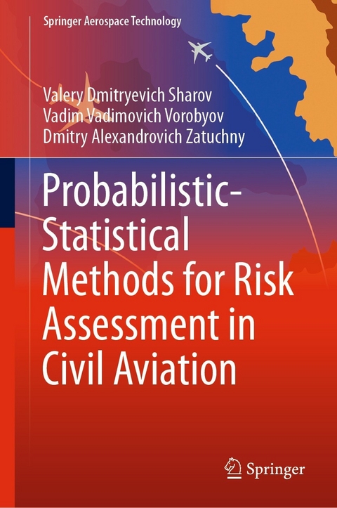 Probabilistic-Statistical Methods for Risk Assessment in Civil Aviation -  Valery Dmitryevich Sharov,  Vadim Vadimovich Vorobyov,  Dmitry Alexandrovich Zatuchny