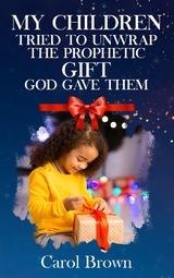 My Children Tried To Unwrap The Prophetic Gift God Gave Them - Carol Brown