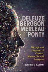 Deleuze, Bergson, Merleau-Ponty -  Dorothea E. Olkowski