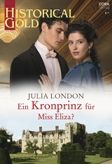 Ein Kronprinz für Miss Eliza? - Julia London