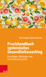 Praxishandbuch systemisches Gesundheitscoaching -  Ute Zander-Schreindorfer