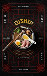 Oishii! – Japanische Küche: Traditionelle Rezepte aus dem Land der aufgehenden Sonne - Oasis Kitchen, Hideo Matsumoto