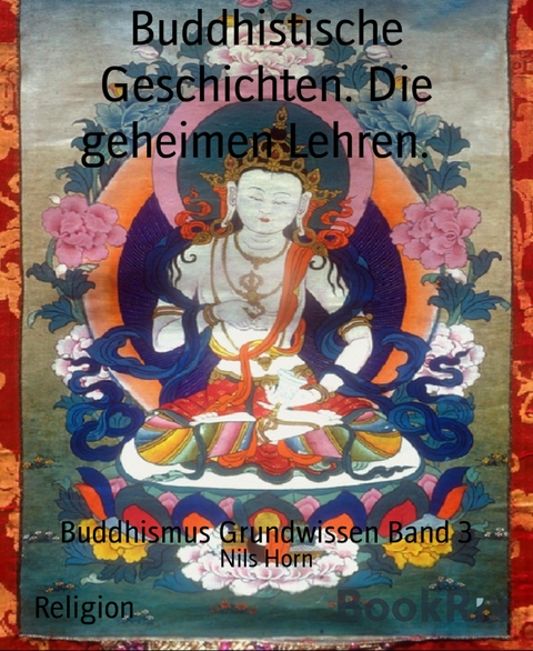 Buddhistische Geschichten. Die geheimen Lehren. - Nils Horn