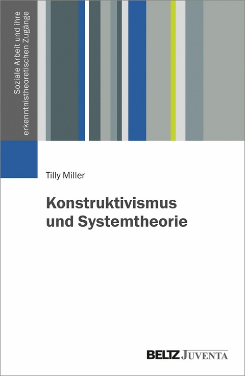 Konstruktivismus und Systemtheorie -  Tilly Miller