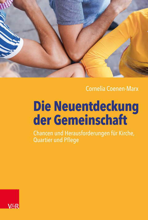 Die Neuentdeckung der Gemeinschaft -  Cornelia Coenen-Marx