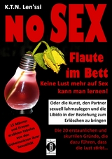 NO SEX - Flaute im Bett: Keine Lust mehr auf Sex kann man lernen! - K.T. N. Len'ssi