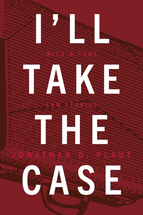 I'll Take The Case -  Jonathan Plaut