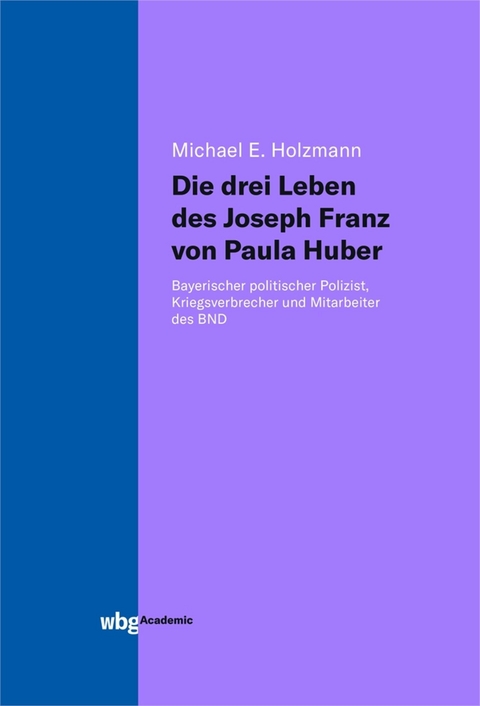 Die drei Leben des Joseph Franz von Paula Huber - Michael Holzmann