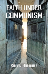 Faith Under Communism - Simion Holbura