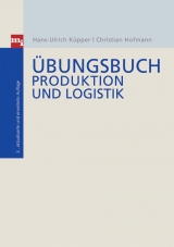 Übungsbuch Produktion und Logistik - Hans U Küpper, Christian Hofmann