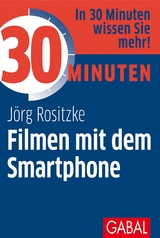 30 Minuten Filmen mit dem Smartphone - Jörg Rositzke
