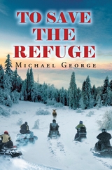 To Save The Refuge - Michael George