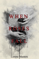 When Roses Fall -  Lorene Masters
