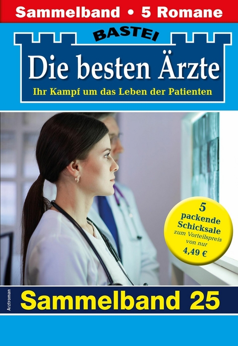 Die besten Ärzte - Sammelband 25 - Katrin Kastell, Isabelle Winter, Stefan Frank, Ulrike Larsen, Karin Graf