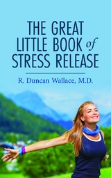 Great Little Book of Stress Release -  R. Duncan Wallace M.D