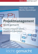 Projektmanagement leicht gemacht - Hans J Probst, Monika Haunerdinger