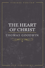 The Heart of Christ - Thomas Goodwin